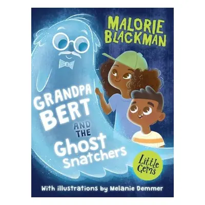 Grandpa Bert and the Ghost Snatchers - Blackman, Malorie