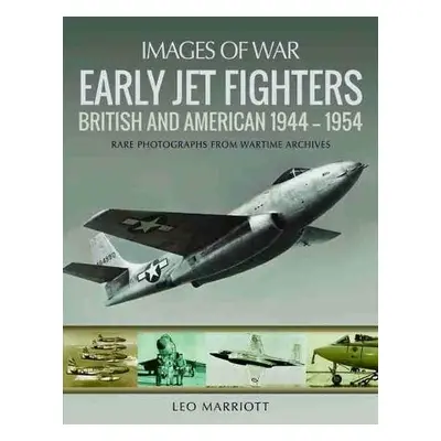 Early Jet Fighters - Marriott, Leo