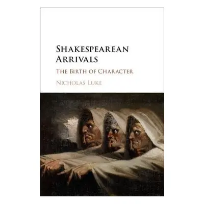 Shakespearean Arrivals - Luke, Nicholas (University of Queensland)