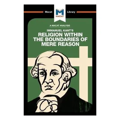 Analysis of Immanuel Kant's Religion within the Boundaries of Mere Reason - Jackson, Ian