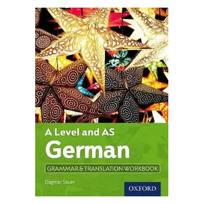 A Level and AS German Grammar a Translation Workbook - Sauer, Dagmar (, Loughborough, United Kin