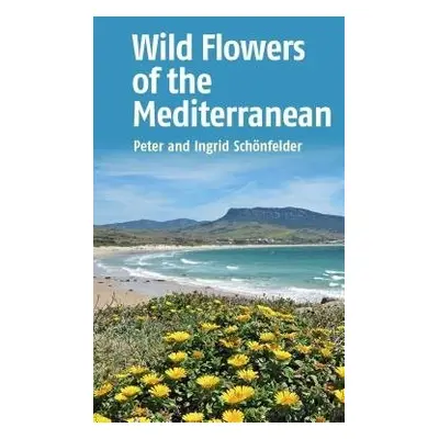 Wild Flowers of the Mediterranean - Schonfelder, Ingrid