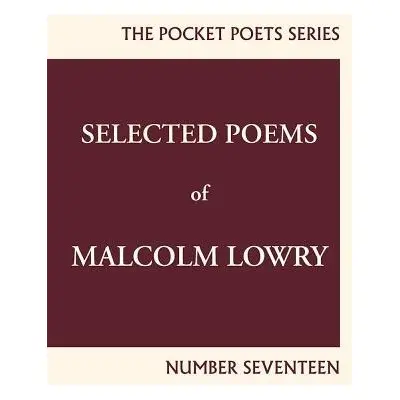 Selected Poems of Malcolm Lowry - Lowry, Malcolm