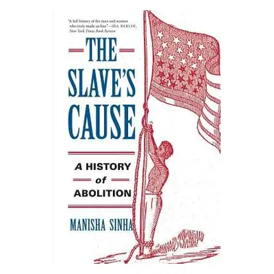 Slave's Cause - Sinha, Manisha