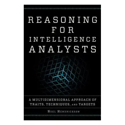 Reasoning for Intelligence Analysts - Hendrickson, Noel