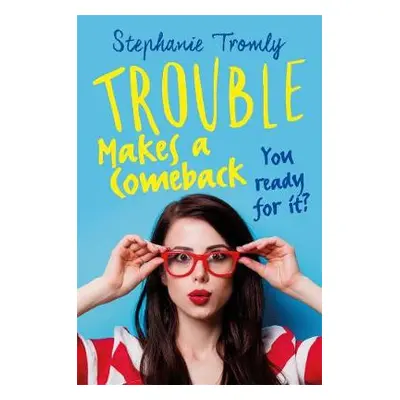 Trouble Makes a Comeback - Tromly, Stephanie