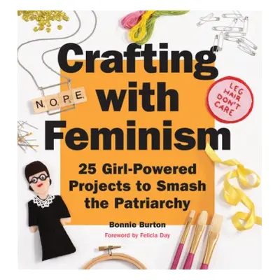 Crafting with Feminism - Burton, Bonnie