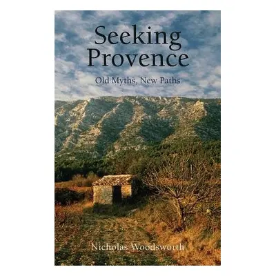 Seeking Provence - Woodsworth, Nicholas