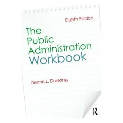 Public Administration Workbook - Dresang, Dennis (University of Wisconsin, Madison, USA)