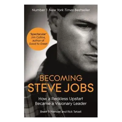 Becoming Steve Jobs - Schlender, Brent a Tetzeli, Rick