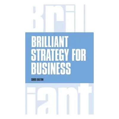 Brilliant Strategy for Business - Dalton, Chris