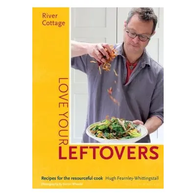 River Cottage Love Your Leftovers - Fearnley-Whittingstall, Hugh