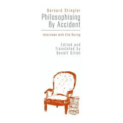 Philosophising By Accident - Stiegler, Bernard