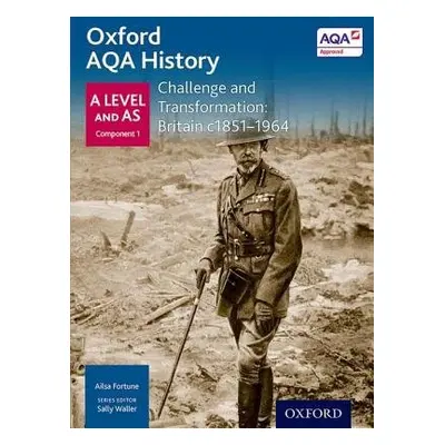 Oxford AQA History for A Level: Challenge and Transformation: Britain c1851-1964 - Fortune, Ails