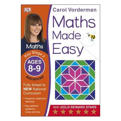 Maths Made Easy: Advanced, Ages 8-9 (Key Stage 2) - Vorderman, Carol