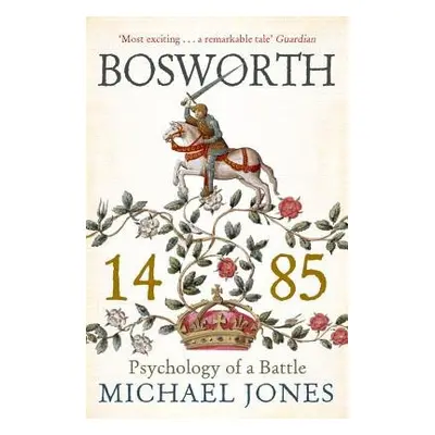 Bosworth 1485 - Jones, Michael