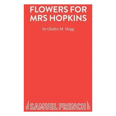 Flowers for Mrs Hopkins - Hogg, Gladys