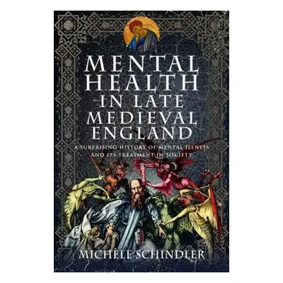 Mental Health in Late Medieval England - Schindler, Michele