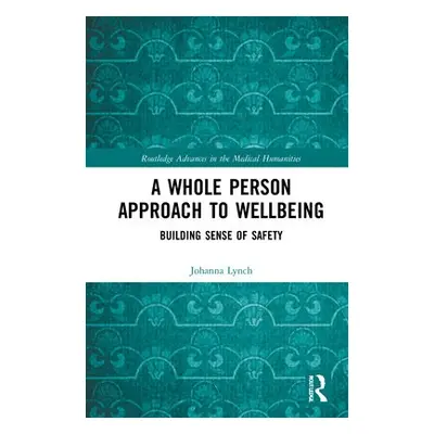 Whole Person Approach to Wellbeing - Lynch, Johanna