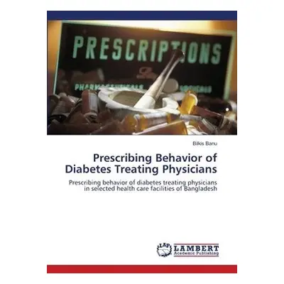 Prescribing Behavior of Diabetes Treating Physicians - Banu, Bilkis