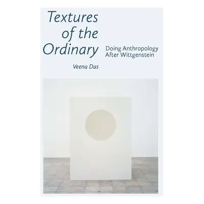 Textures of the Ordinary - Das, Veena