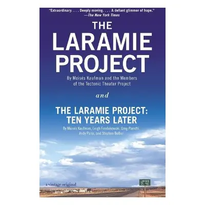 Laramie Project and The Laramie Project: Ten Years Later - Kaufman, Moises a Tectonic Theater Pr