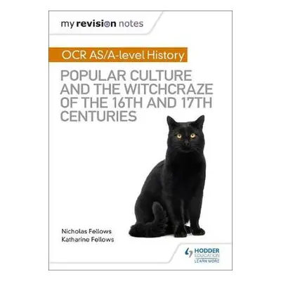 My Revision Notes: OCR A-level History: Popular Culture and the Witchcraze of the 16th and 17th 