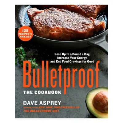 Bulletproof: The Cookbook - Asprey, Dave