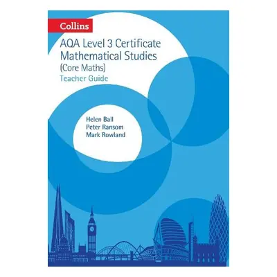 AQA Level 3 Mathematical Studies Teacher Guide - Ball, Helen a Rowland, Mark a Ransom, Peter