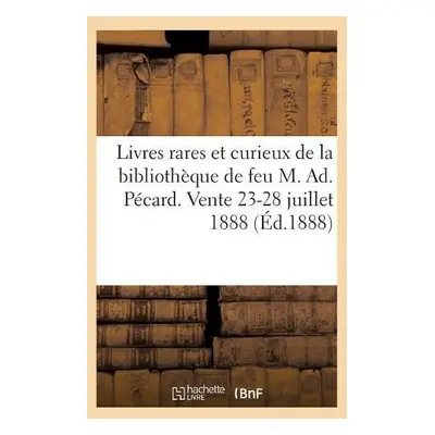 Livres Rares Et Curieux Principalement Sur Le Regne de Louis XIII Provenant de la Bibliotheque -