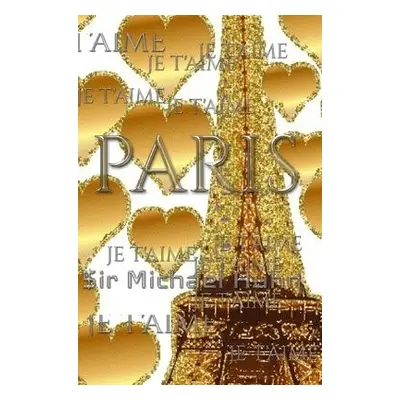 je t'aime gold glitter eiffel Tower creative blank journal sir Michael designer edition - Huhn, 