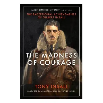 Madness of Courage - Insall, Tony