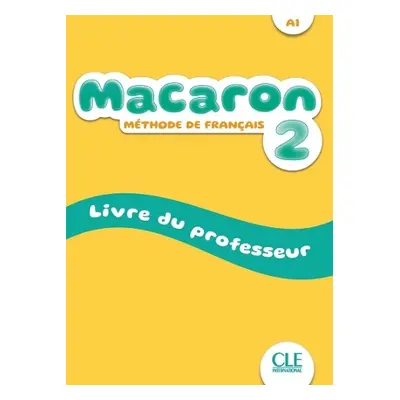 Macaron 2: Niveau A1 - Livre du professeur - Hernandez, M. Viera a Cabrera, Adrian a Felix, E. R