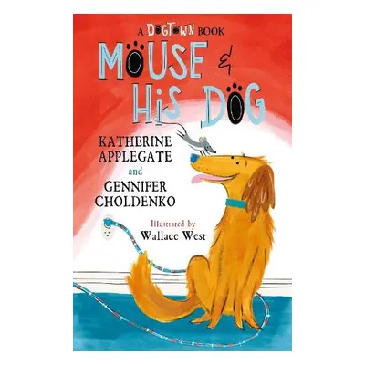 Mouse and His Dog - Applegate, Katherine a Choldenko, Gennifer