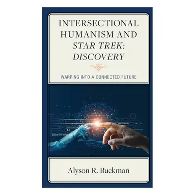 Intersectional Humanism and Star Trek: Discovery - Buckman, Alyson R.