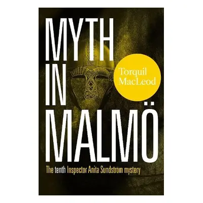 Myth in Malmo - MacLeod, Torquil