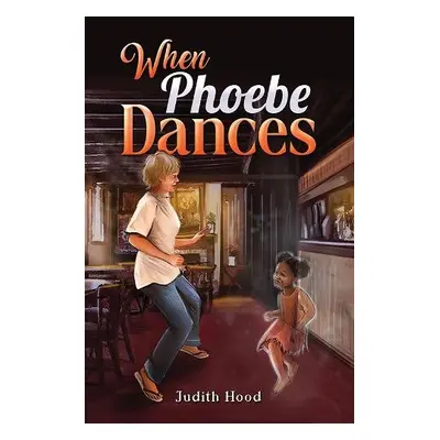 When Phoebe Dances - Hood, Judith