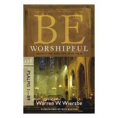 Be Worshipful - Psalms 1- 89 - Wiersbe, Warren