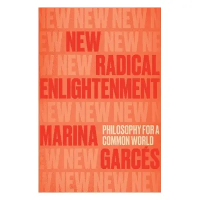 New Radical Enlightenment - Garces, Marina