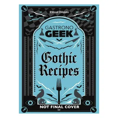 Gastronogeek Gothic Recipes