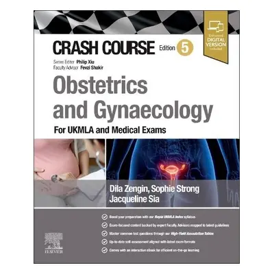 Crash Course Obstetrics and Gynaecology - Sia, Jacqueline a Strong, Sophie a Zengin, Dila