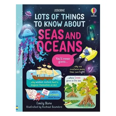 Lots of Things to Know About Seas and Oceans - Bone, Emily