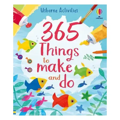 365 things to make and do - Watt, Fiona