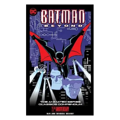 Batman Beyond: The Animated Series Classics Compendium - 25th Anniversary Edition - Bader, Hilar