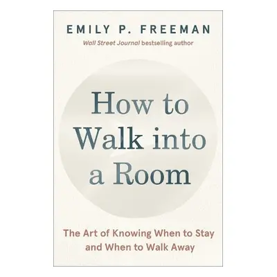 How to Walk into a Room - Freeman, Emily P.