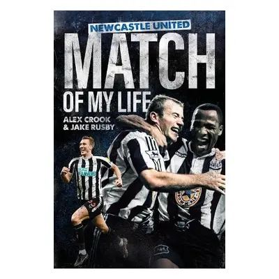 Newcastle United Match of My Life - Crook, Alex a Rusby, Jake