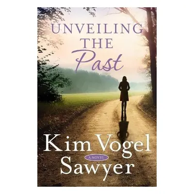 Unveiling the Past - Sawyer, Kim Vogel