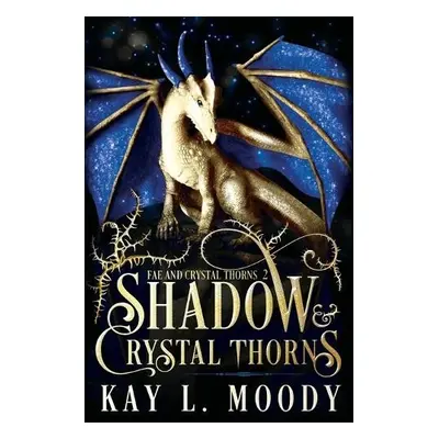 Shadow and Crystal Thorns - Kay L Moody