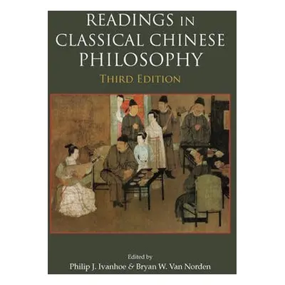 Readings in Classical Chinese Philosophy - Van Norden, Bryan W. a Ivanhoe, Philip J.