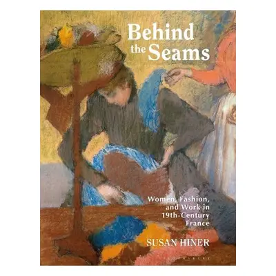 Behind the Seams - Hiner, Susan